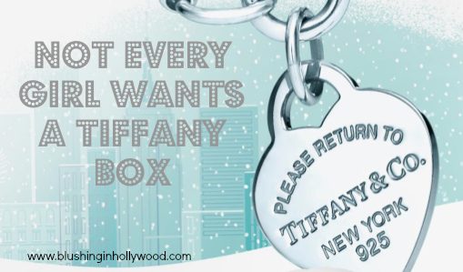 not-every-girl-wants-a-tiffany-box www.blushinginhollywood.com