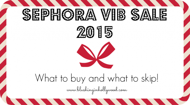 Sephora VIB Sale What to Buy and What to Skip 2015