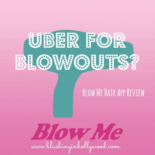 At Home Blowout in LA Blow Me Hair App Review