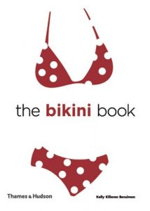 The Bikini Book by Kelly Killoren Bensimon