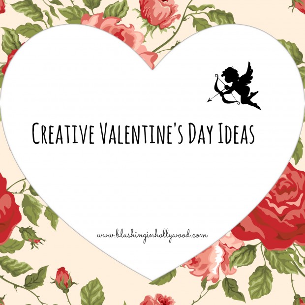 Creative Valentine’s Day Ideas