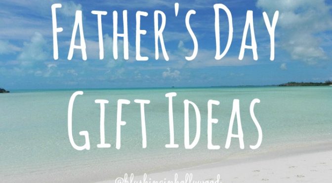 Father’s Day Gift Ideas